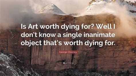 Is Art Worth Dying For? Various Perspectives on the Deeper Meanings of Creation