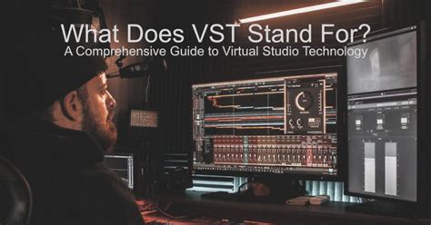 What Does VST Stand For in Music: An Exploration of Virtual Studio Technology